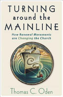 Turning around the mainline : how renewal movements are changing the church