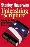 Unleashing the scripture : freeing the Bible from captivity to America