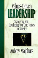 Values-driven leadership : discovering and developing your core values for ministry