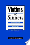 Victims and sinners : spiritual roots of addiction and recovery