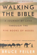 Walking the Bible : a journey by land through the five books of Moses