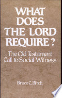 What does the Lord require? : the Old Testament call to social witness