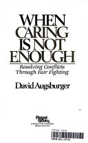 When caring is not enough : resolving conflicts through fair fighting