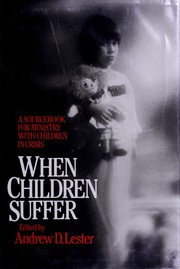 When children suffer : a sourcebook for ministry with children in crisis