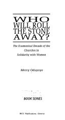Who will roll the stone away? : the Ecumenical Decade of the Churches in Solidarity with Women