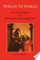 Woman to woman : an anthology of women's spiritualities
