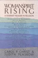 Womanspirit rising : a feminist reader in religion