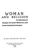 Woman and religion : a collection of essays, personal histories, and contextualized liturgies