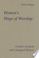 Women's ways of worship : gender analysis and liturgical history
