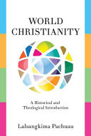 World Christianity : a historical and theological introduction