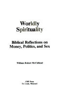 Worldly spirituality : biblical reflections on money, politics, and sex