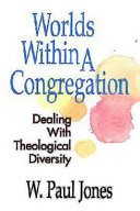 Worlds within a congregation : dealing with theological diversity