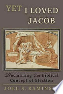 Yet I loved Jacob : reclaiming the biblical concept of election